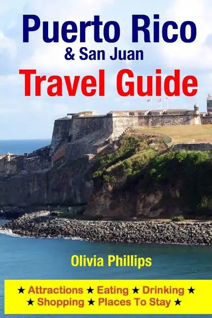 Puerto Rico & San Juan Travel Guide: Attractions, Eating, Drinking, Shopping & Places To Stay - Paperback