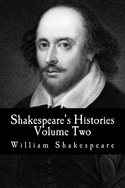 Shakespeare's Histories: Volume Two: (King Henry VI: Part 1, Part 2, Part 3) - Paperback