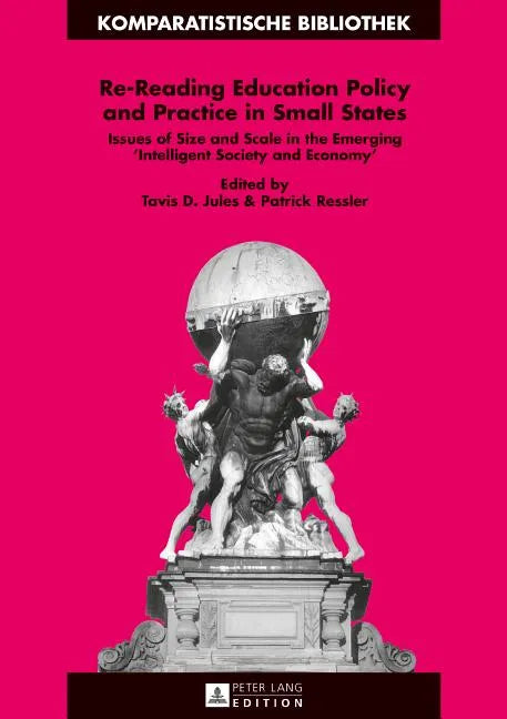 Re-Reading Education Policy and Practice in Small States: Issues of Size and Scale in the Emerging Intelligent Society and Economy - Hardcover