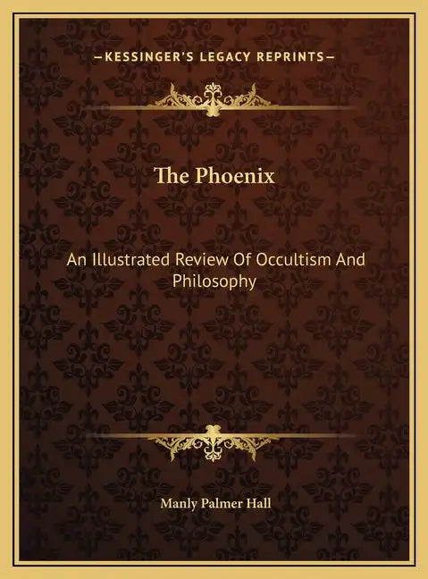 The Phoenix: An Illustrated Review Of Occultism And Philosophy - Hardcover