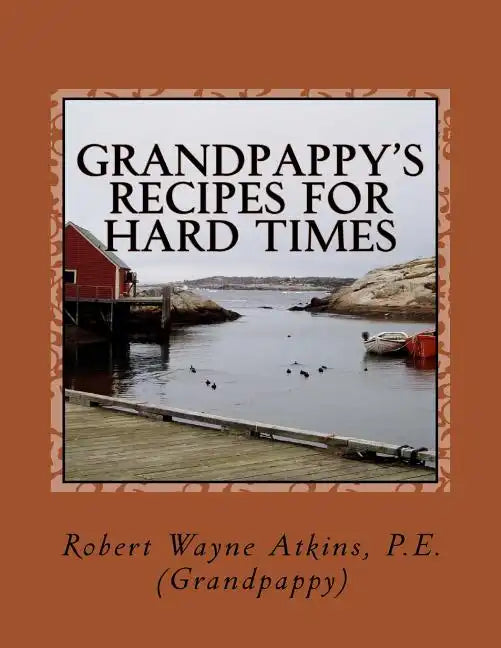 Grandpappy's Recipes for Hard Times - Paperback