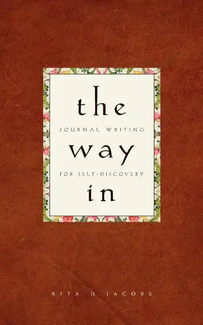The Way in: Journal Writing for Self-Discovery - Paperback