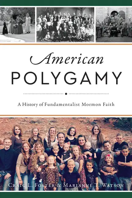 American Polygamy: A History of Fundamentalist Mormon Faith - Paperback