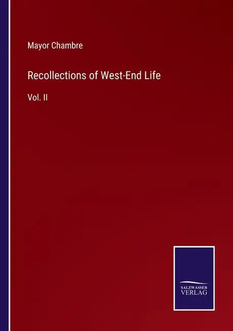 Recollections of West-End Life: Vol. II - Paperback
