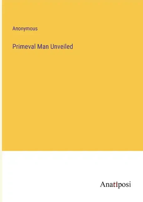 Primeval Man Unveiled - Paperback