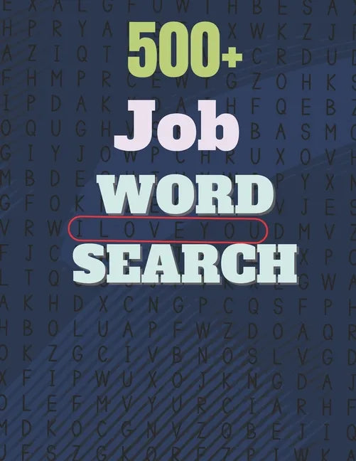 500+ Job Word Search: A Word Search Job Word Find Puzzles Books Great for improving Persistence and Problem Solving Skills and Critical Thin - Paperback
