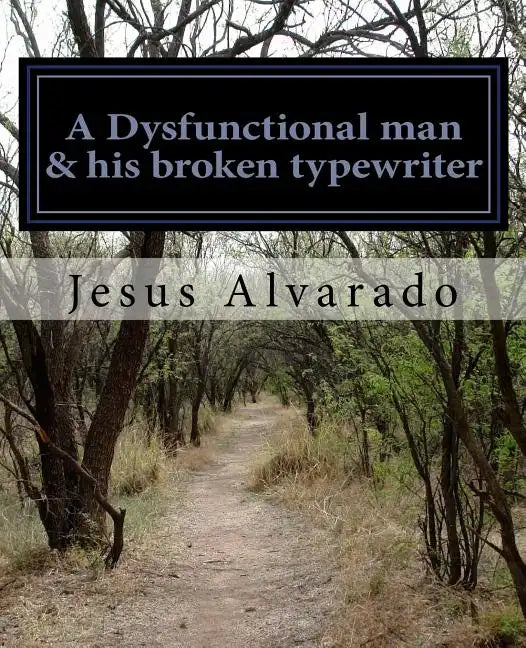 A Dysfunctional man & his broken typewriter - Paperback