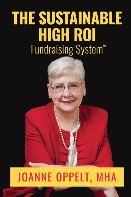 The Sustainable High ROI Fundraising System(TM) - Paperback