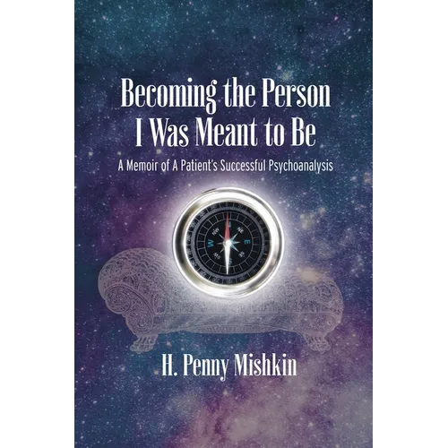 Becoming the Person I Was Meant To Be: A Memoir of A Patient's Successful Psychoanalysis - Paperback