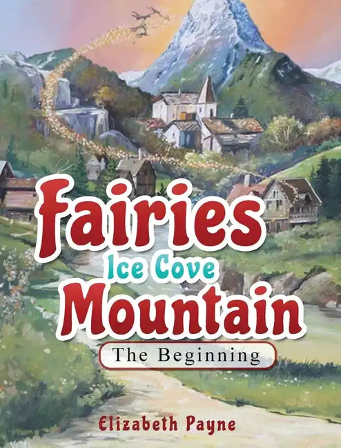 Fairies Ice Cove Mountain: The Beginning - Hardcover