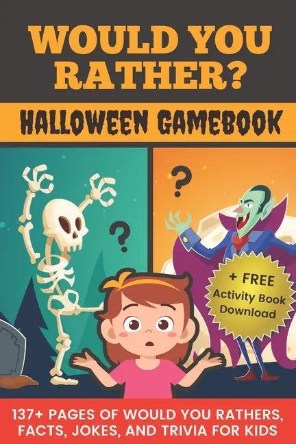 Would You Rather? Halloween Gamebook: 137+ Pages Of Would You Rathers, Facts, Jokes, and Trivia For Kids! - Paperback