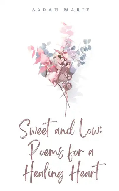 Sweet and Low: Poems for a Healing Heart - Paperback