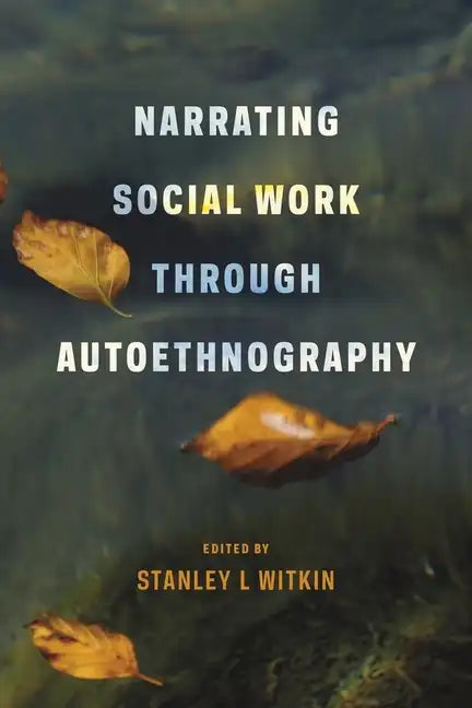 Narrating Social Work Through Autoethnography - Paperback