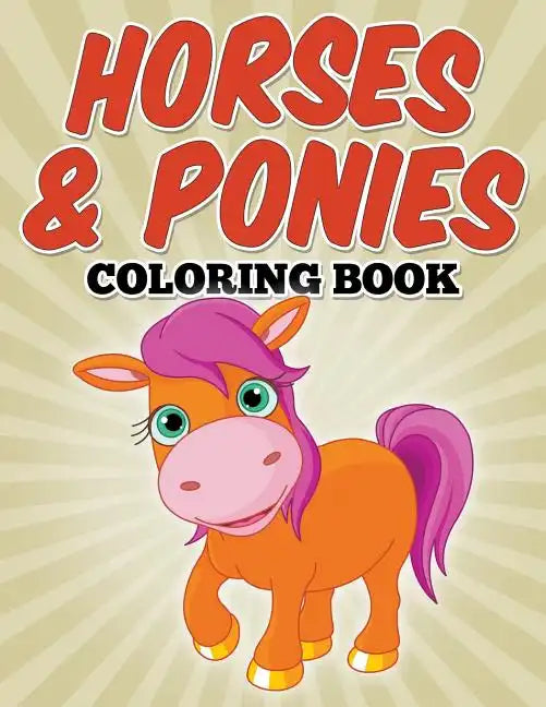 Horses & Ponies Coloring Book: Coloring Books for Kids - Paperback