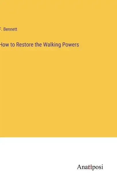 How to Restore the Walking Powers - Hardcover