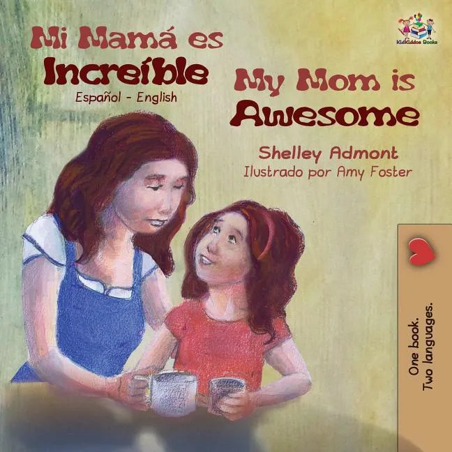 Mi mamá es increíble My Mom is Awesome: Spanish English - Paperback