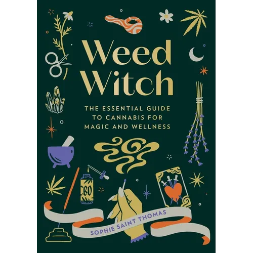 Weed Witch: The Essential Guide to Cannabis for Magic and Wellness - Hardcover