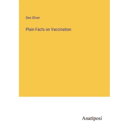 Plain Facts on Vaccination - Paperback