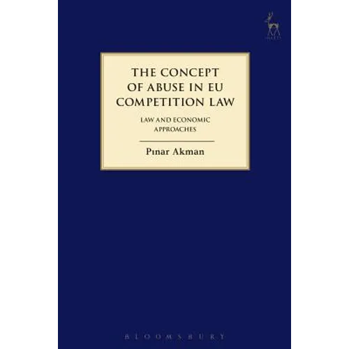Concept of Abuse in Eu Competition Law: Law and Economic Approaches - Paperback