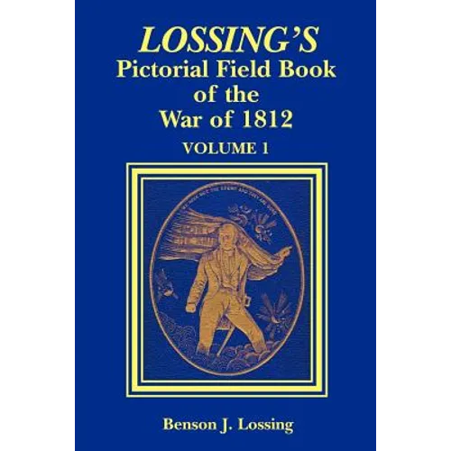 Lossing's Pictorial Field Book of the War of 1812 - Paperback