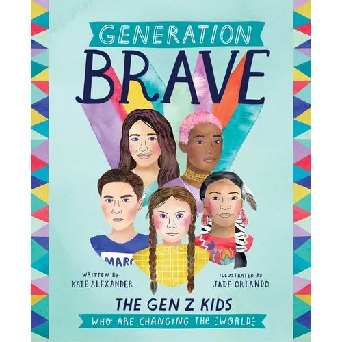 Generation Brave: The Gen Z Kids Who Are Changing the World - Hardcover