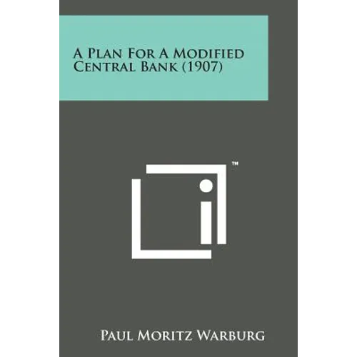 A Plan for a Modified Central Bank (1907) - Paperback