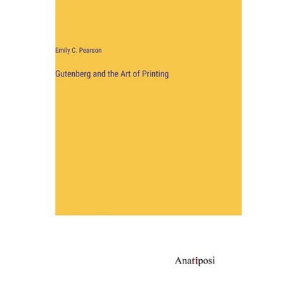 Gutenberg and the Art of Printing - Hardcover
