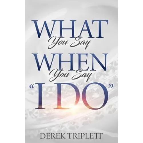 What You Say When You Say I Do - Paperback