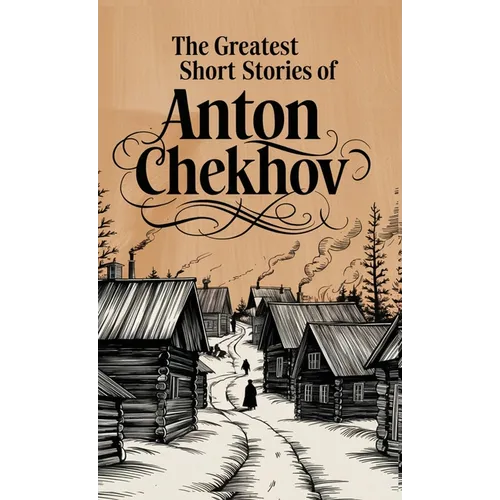 The Greatest Short Stories of Anton Chekhov - Hardcover