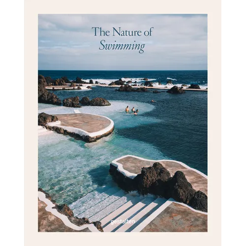 The Nature of Swimming: Unique Bathing Locations and Swimming Experiences - Hardcover