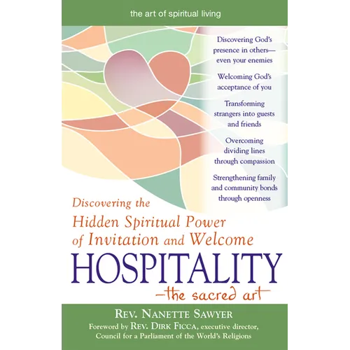 Hospitality--The Sacred Art: Discovering the Hidden Spiritual Power of Invitation and Welcome - Hardcover