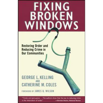 Fixing Broken Windows: Restoring Order and Reducing Crime in Our Communities - Paperback
