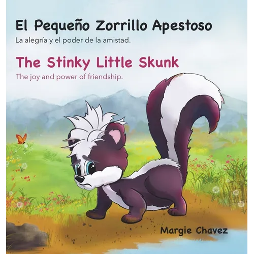 El Pequeño Zorrillo Apestoso The Stinky Little Skunk: La alegría y el poder de la amistad. The joy and power of friendship. - Hardcover