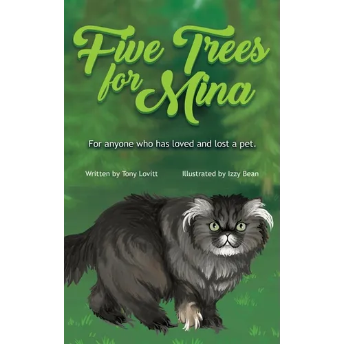 Five Trees for Mina: For anyone who has loved and lost a pet. - Hardcover