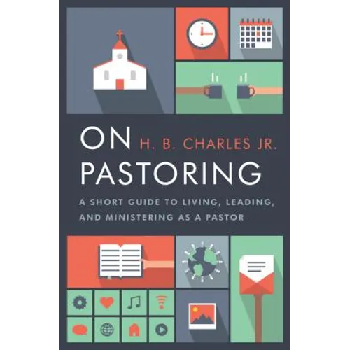 On Pastoring: A Short Guide to Living, Leading, and Ministering as a Pastor - Paperback