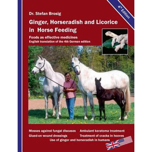 Ginger, horseradish and licorice in horse feeding: Foods as effective medicines - Paperback