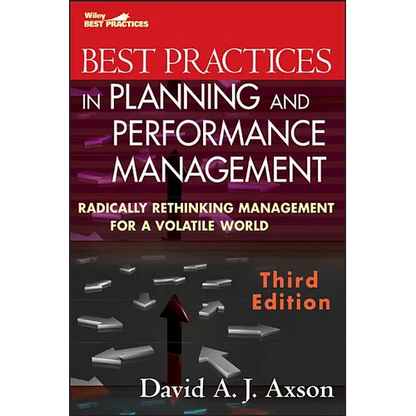 Best Practices in Planning and Performance Management: Radically Rethinking Management for a Volatile World - Hardcover