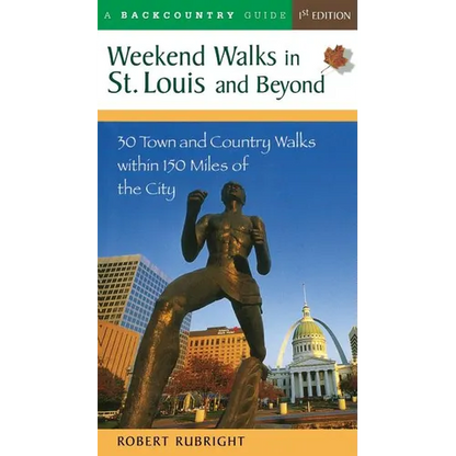 Weekend Walks in St. Louis and Beyond: 30 Town and Country Walks Within 150 Miles of the City - Paperback