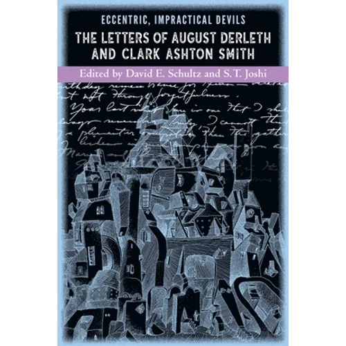 Eccentric, Impractical Devils: The Letters of August Derleth and Clark Ashton Smith - Paperback