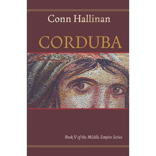 Corduba: A Collision of Empires: A Collision of Empires: Book V in the Middle Empire Series - Paperback