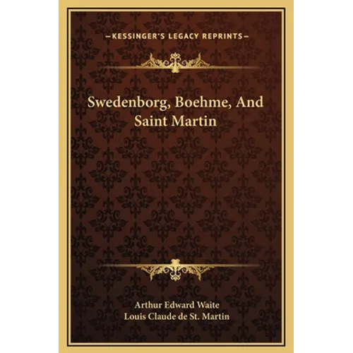 Swedenborg, Boehme, And Saint Martin - Hardcover