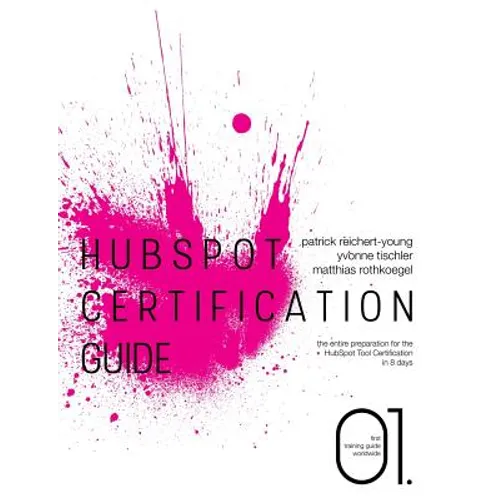 HubSpot Certification Guide: The entire preparation for the HubSpot Tool Certification in 8 days - Paperback