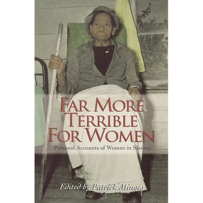 Far More Terrible for Women: Personal Accounts of Women in Slavery - Paperback