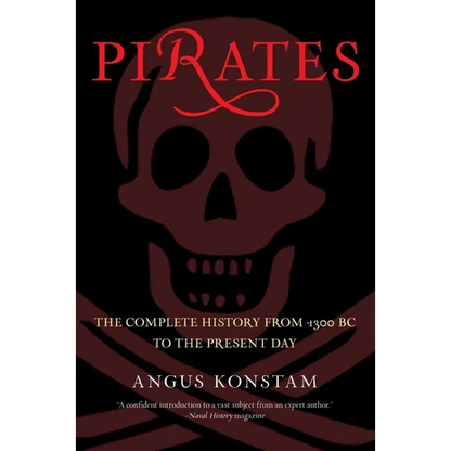 Pirates: The Complete History from 1300 BC to the Present Day - Paperback