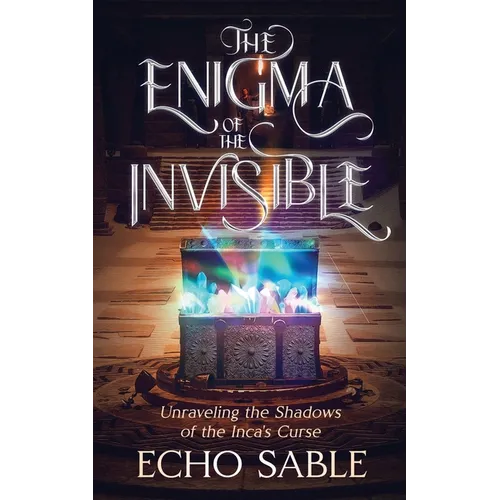 The Enigma of the Invisible: Unraveling the Shadows of the Inca's Curse - Paperback