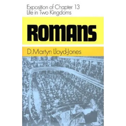 Romans: Exposition of Chapter 13: Life in Two Kingdoms - Hardcover