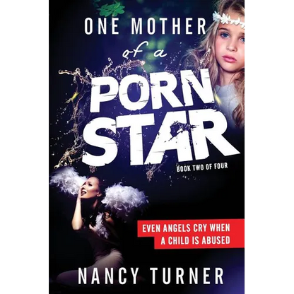 One Mother of a Porn Star Book 2: Even Angels Cry When a Child is Abused - Paperback