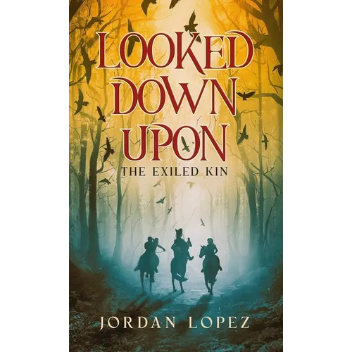Looked Down Upon: The Exiled Kin - Hardcover