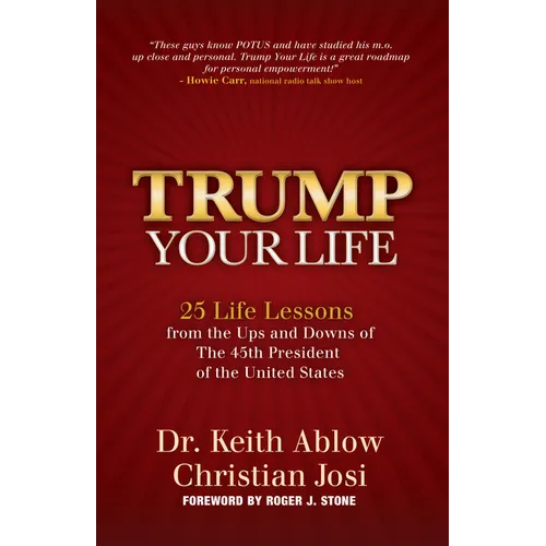 Trump Your Life: 25 Life Lessons from the Ups and Downs of the 45th President of the United States - Hardcover