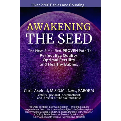 Awakening the Seed: The New, Simplified, Proven Path to Perfect Egg Quality, Optimal Fertility, and Healthy Babies - Paperback